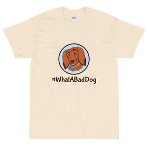 #WhatABadDog Short Sleeve T-Shirt